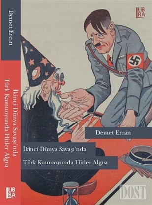 İkinci Dünya Savaşı’nda Türk Kamuoyunda Hitler Algısı